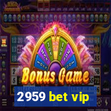 2959 bet vip